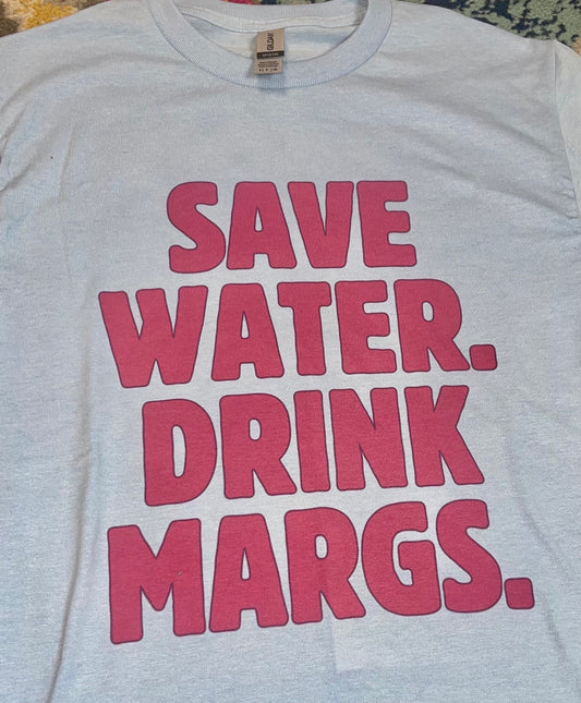 Save Water. Drink Margs.