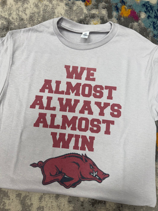 We Almost Always Almost Win Graphic Tee